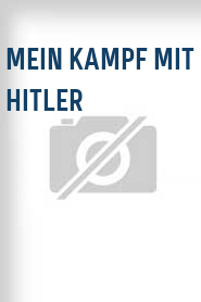 Mein Kampf mit Hitler