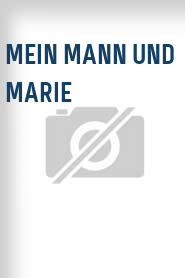 Mein Mann und Marie
