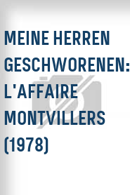 Meine Herren Geschworenen: L'affaire Montvillers (1978)