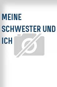 Meine Schwester und ich