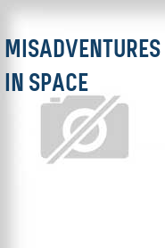 Misadventures in Space