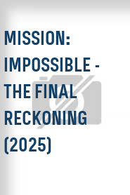 Mission: Impossible - The Final Reckoning (2025)