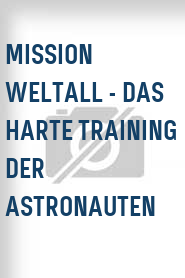 Mission Weltall - Das harte Training der Astronauten
