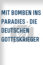 Mit Bomben ins Paradies - Die deutschen Gotteskrieger
