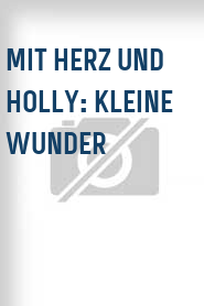 Mit Herz und Holly: Kleine Wunder