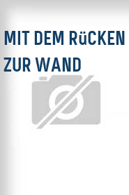 Mit dem Rücken zur Wand