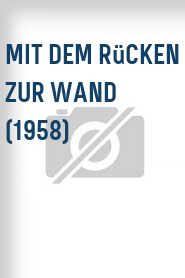 Mit dem Rücken zur Wand (1958)