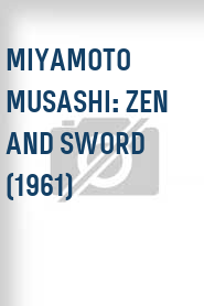 Miyamoto Musashi: Zen and Sword (1961)
