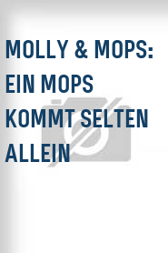 Molly & Mops: Ein Mops kommt selten allein