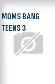 Moms Bang Teens 3