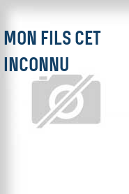 Mon fils cet inconnu