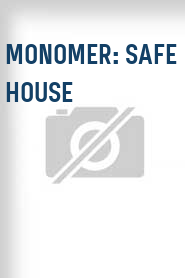 Monomer: Safe House