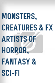 Monsters, Creatures & FX Artists of Horror, Fantasy & Sci-fi