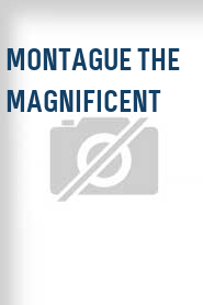 Montague the Magnificent
