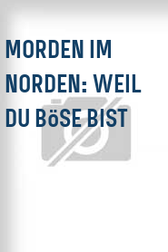 Morden im Norden: Weil du böse bist