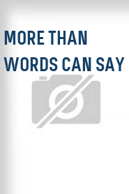 More Than Words Can Say