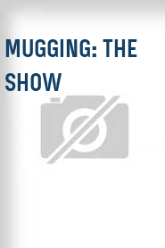 Mugging: The Show