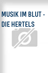 Musik im Blut - Die Hertels