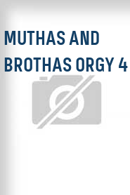 Muthas and Brothas Orgy 4