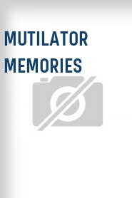 Mutilator Memories