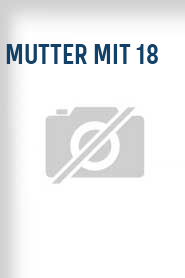 Mutter mit 18