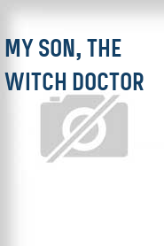 My Son, the Witch Doctor