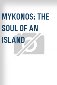 Mykonos: The Soul of an Island