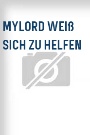 Mylord weiß sich zu helfen