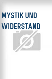Mystik und Widerstand