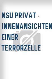 NSU privat - Innenansichten einer Terrorzelle
