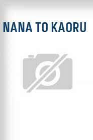Nana to Kaoru