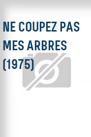 Ne coupez pas mes arbres (1975)