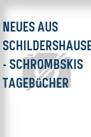 Neues aus Schildershausen - Schrombskis Tagebücher