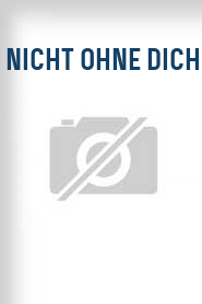 Nicht ohne dich