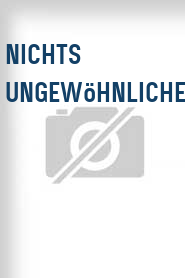 Nichts Ungewöhnliches