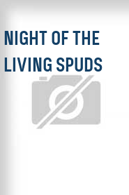 Night of the Living Spuds
