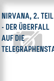 Nirvana, 2. Teil - Der Überfall auf die Telegraphenstation