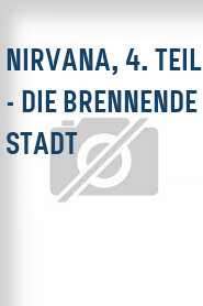 Nirvana, 4. Teil - Die brennende Stadt