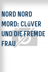 Nord Nord Mord: Clüver und die fremde Frau