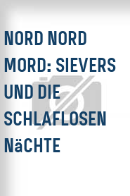 Nord Nord Mord: Sievers und die schlaflosen Nächte