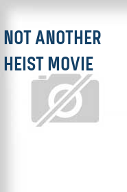 Not Another Heist Movie
