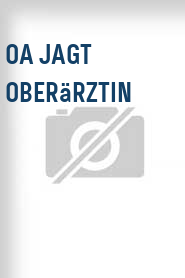 OA jagt Oberärztin