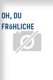 Oh, du Fröhliche