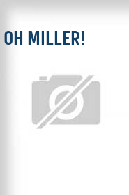 Oh Miller!