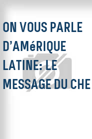 On vous parle d’Amérique Latine: Le message du Che