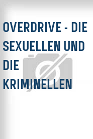 Overdrive - Die Sexuellen und die Kriminellen
