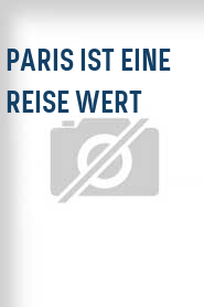 Paris ist eine Reise wert