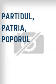 Partidul, patria, poporul