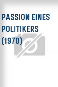 Passion eines Politikers (1970)