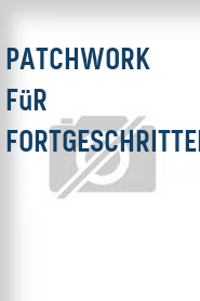 Patchwork für Fortgeschrittene
